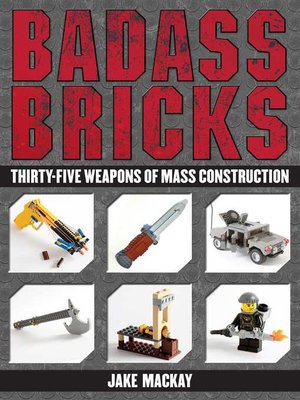 cover image of Badass Bricks: Thirty-Five Weapons of Mass Construction